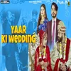 Yaar Ki Wedding